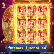 futemax futebol ao vivo atualizado